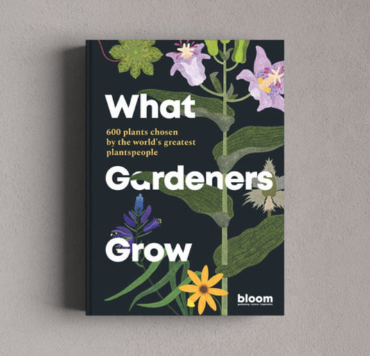What Gardeners Grow by Bloom gardening book wellbeing mindfulness